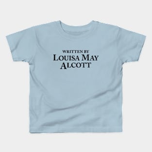 Written by Louisa May Alcott - Author Slogan Kids T-Shirt